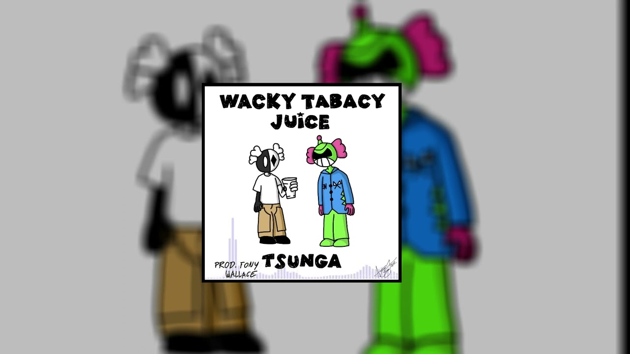 Wacky Tabacy Juice (Prod: Fony Wallace)