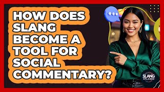 How Does Slang Become A Tool For Social Commentary? - SlangXplained