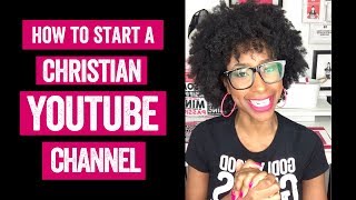 how to start a christian youtube channel | (HOW TO)