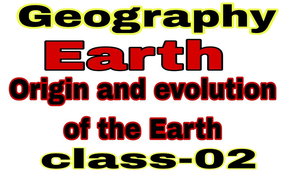 Geography Class02 Origin and Evolution of EarthFor Odisha CT