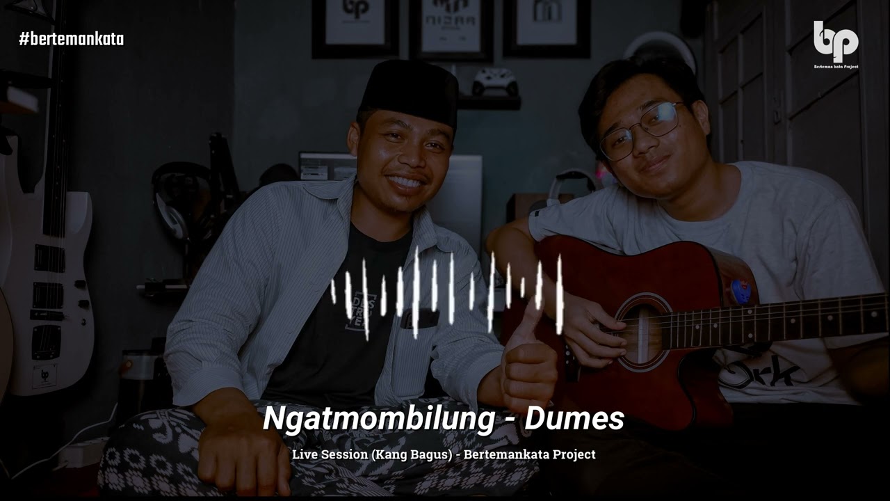 Ngatmombilung - Dumes (Live Session - Kang Bagus) Bertemankata Project