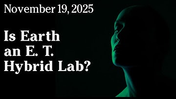 Nov 19, 2025 - Is Earth an E. T. Hybrid Lab?