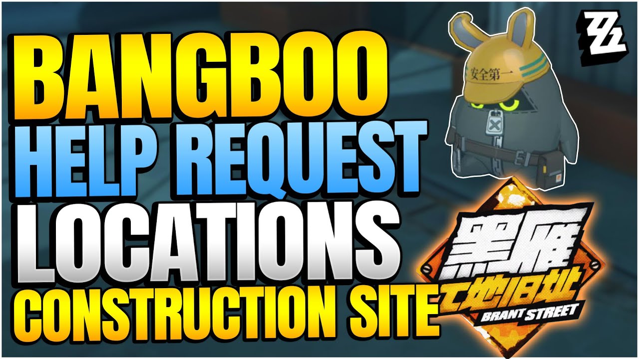 ALL Bangboo Help Requests from Mewmew's Brant Street Construction Site Notes |【Zenless Zone Zero】