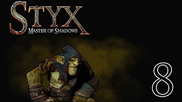 Styx: Master of Shadows (Ep. 8) - WTF! WHO IS THIS?