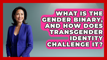What Is The Gender Binary, And How Does Transgender Identity Challenge It? - Gender Equality Network
