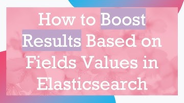 How to Boost Results Based on Fields Values in Elasticsearch