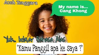 Belajar Bahasa Alas, Panggilan Anak Lelaki dan Perempuan di Suku Alas, Budaya Aceh Tenggara,