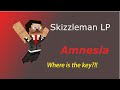 Skizzleman LP Amnesia Session 2 - Where's the key?