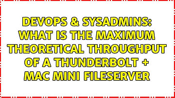 What is the maximum theoretical throughput of a Thunderbolt + Mac Mini fileserver