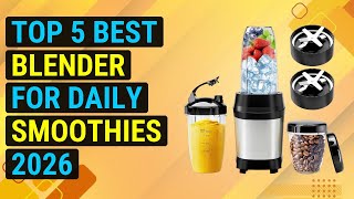 Top 5 Best Blender For Daily Smoothies 2026 | Smoothie Blender Powerhouse