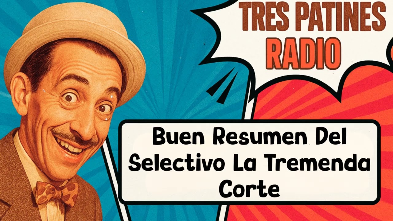 Buen Resumen Del Selectivo La Tremenda Corte   TRES PATINES RADIO