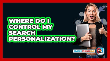Where Do I Control My Search Personalization?