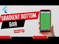 How to Create a Gradient Bottom Bar in Flutter | Step-by-Step Guide