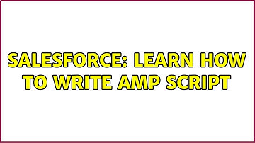 Salesforce: Learn how to write AMP script