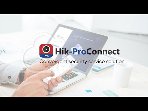 Introducing Hik ProConnect - Your Convergent Security Service Solution