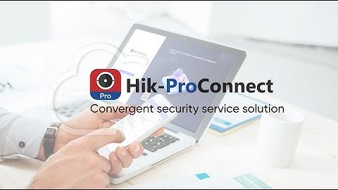 Introducing Hik ProConnect - Your Convergent Security Service Solution