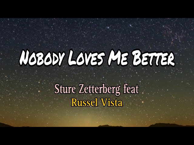 Nobody Loves Me Better - Sture Zetterberg feat, Russel Vista  (Lyrics video) class=
