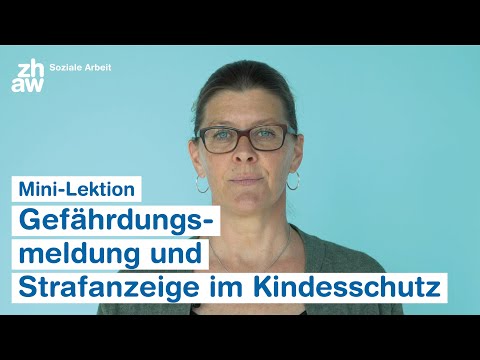 Mini-Lektion «Gefährdungsmeldung und Strafanzeige im Kindesschutz»