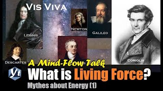 A Mind-Flow Talk: What Is Living Force (Vis Viva)? | Mythes of Energy  1 | Yong Tuition 240427