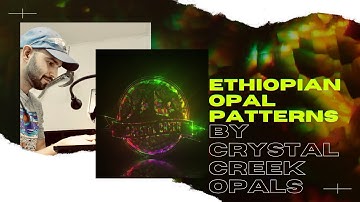 Ethiopian Opal Patterns Educational Video PART 1 by CRYSTALCREEKOPALS (Kornel Vaczi)