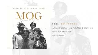 1.  Fletcher Mog, Ash Mog & Glen Mog - Bathu Gang (Prod. Brit Mog)