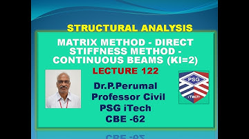 Lecture 122 : MATRIX METHOD - DIRECT STIFFNESS METHOD _ CONTINUOUS BEAMS : Dr.P.Perumal, PSG iTech.