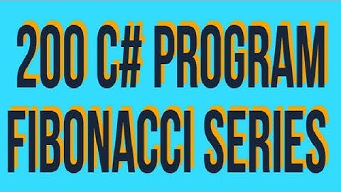 Top 200 C# Programming Interview Questions And Answers | Fibonacci Series