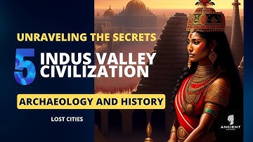 Unraveling the Secrets || The Untold Mystery of the Indus Valley Civilization