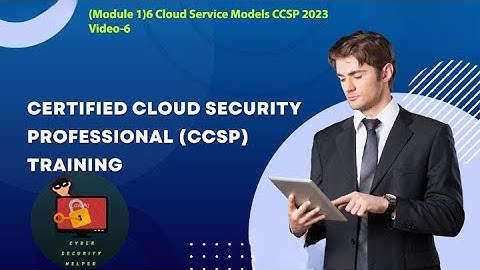 (Module 1)6 Cloud Service Models CCSP 2023-Video-6