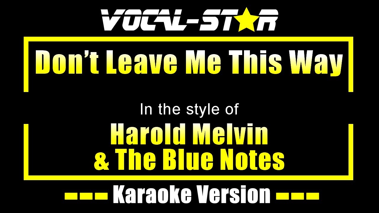 Harold Melvin & The Blue Notes - Don't Leave Me This Way (Karaoke