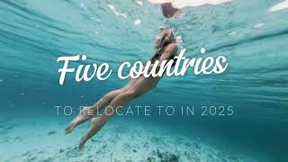 Top 5 Easiest Countries to Move to in 2025