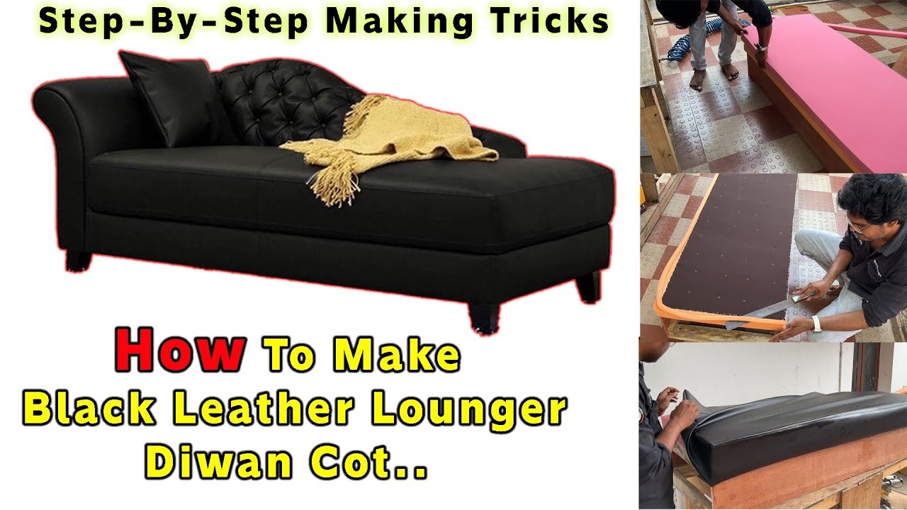 How To Make Black Leather Lounger Diwan | Step-By-Step Making Tricks | Leather Sofa Com Diwan Cot...