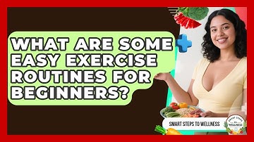 What Are Some Easy Exercise Routines for Beginners? | Smart Steps to Wellness News