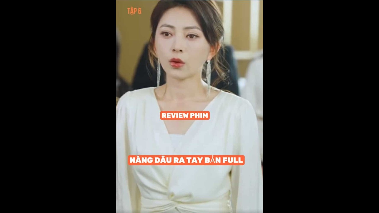 REVIEW PHIM : NÀNG DÂU RA TAY BẢN FULL 