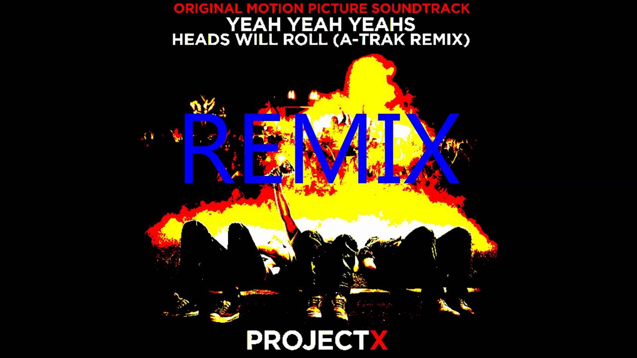 Yeah yeahs heads will roll remix. Yeah yeah yeahs heads will Roll (OST "проект х: Дорвались") (zaycev.net) Lyrics.