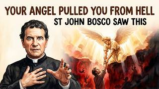 St. John Bosco Saw Your Guardian Angel Save You From Hell