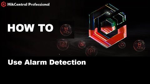 How to Use Alarm Detection on HikCentral Pro