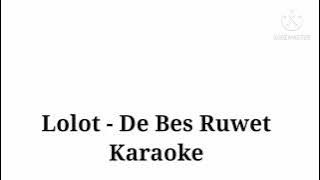 Lolot - De Bes Ruwet (karaoke)