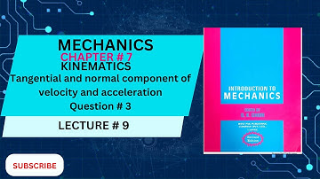 Ch# 7 | Kinematics |Question # 3 | Tangential and Normal Component of velocity and acceleration