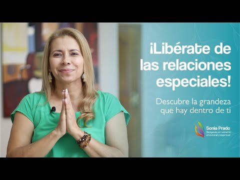 Libérate de las relaciones especiales - Sonia Prado Terapeuta