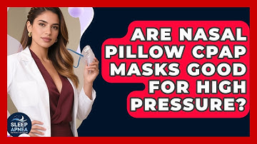 Are Nasal Pillow CPAP Masks Good For High Pressure? - Sleep Apnea Support Network