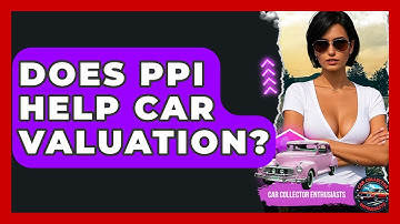 Does PPI Help Car Valuation? - Car Collector Enthusiasts