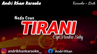 KARAOKE LIRIK ' TIRANI ' CIPT HENDRO SAKY || NADA COWOK || ARR ANDRI KHAN || #ANDRIKHANKARAOKE