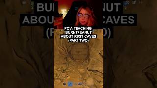 Teaching TheBurntPeanut about Rust caves (Part TWO) #rust #gaming #playrust #shorts #burntpeanut
