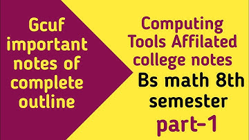 Computing Tools Gcuf outline notes Bs math 8th semester part-1
