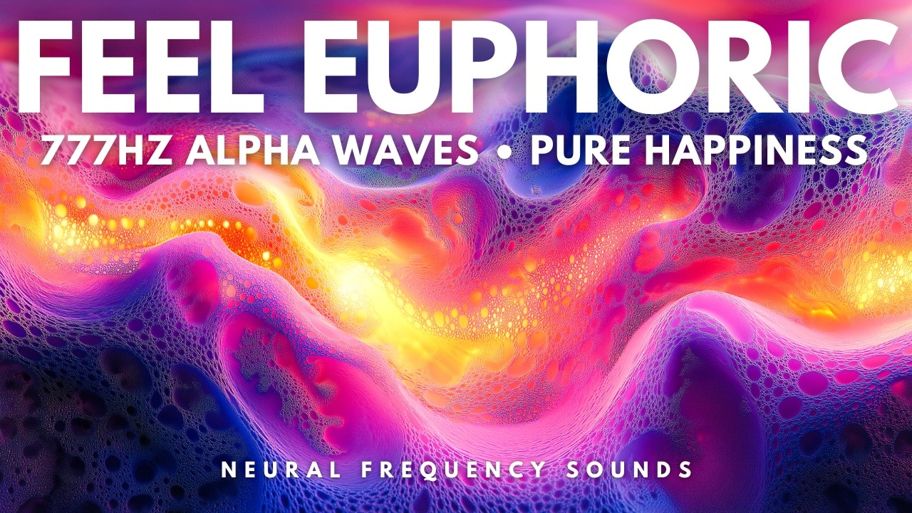 Pure Happiness 777 Hz • Alpha Waves for Dopamine and Serotonin Boost