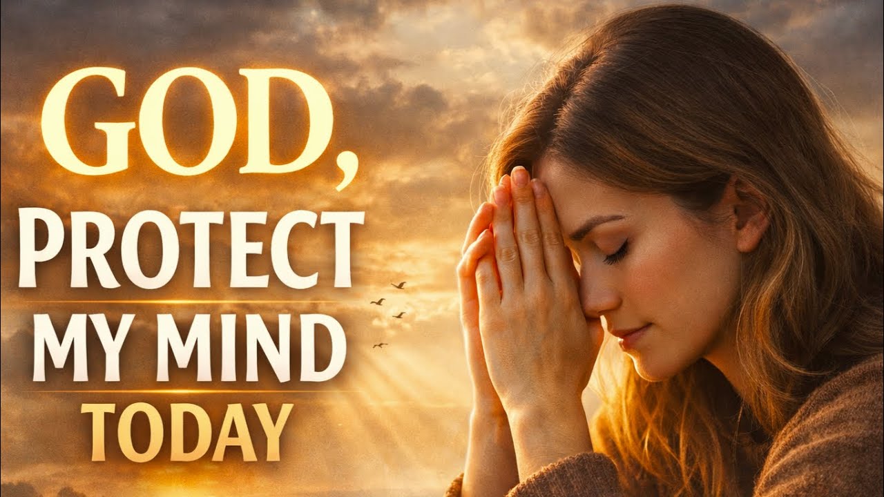 A Prayer for Mental Peace | God, Protect My Mind Today