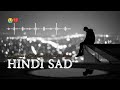 Heart Broken Hindi Sad Lofi Songs | Late Night Music for Lonely Souls