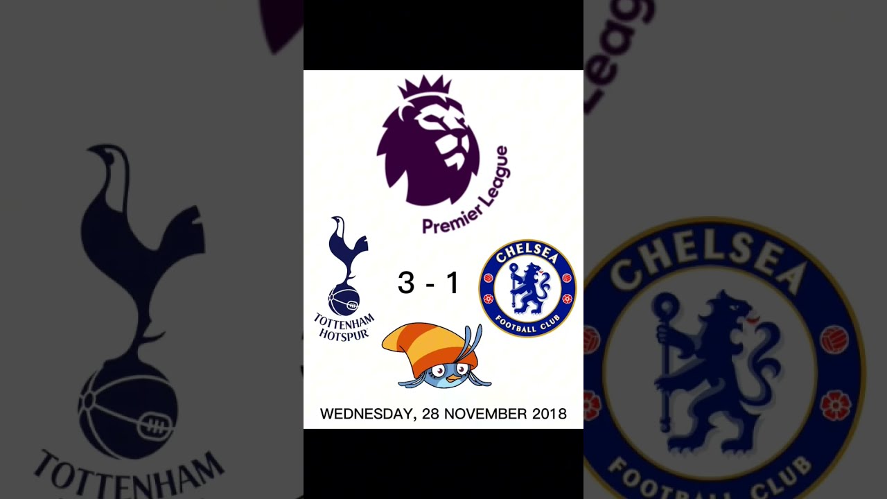 Premier League Tottenham Hotspur 3 - 1 Chelsea Wednesday, 28 November 2018