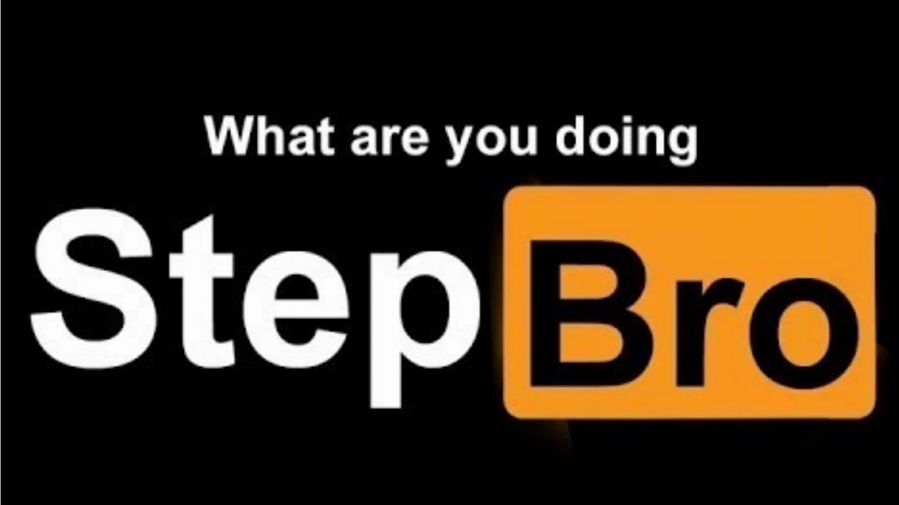 Stepbro im stuck. What are you doing step bro. Step bro. Johnny im stuck. What are you doing step bro.